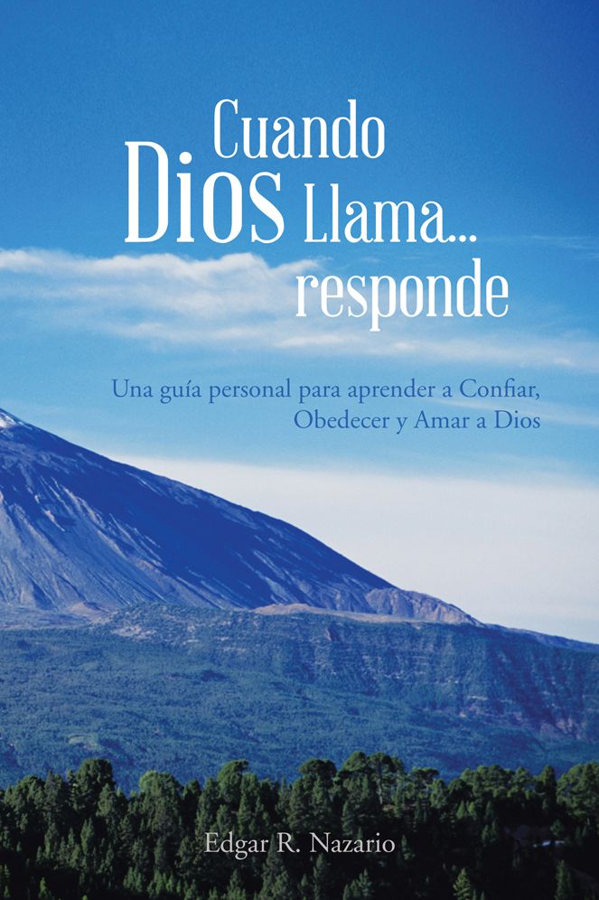 Cuando Dios Llama...responde: Una guía personal para aprender a Confiar, Obedecer y Amar a Dios