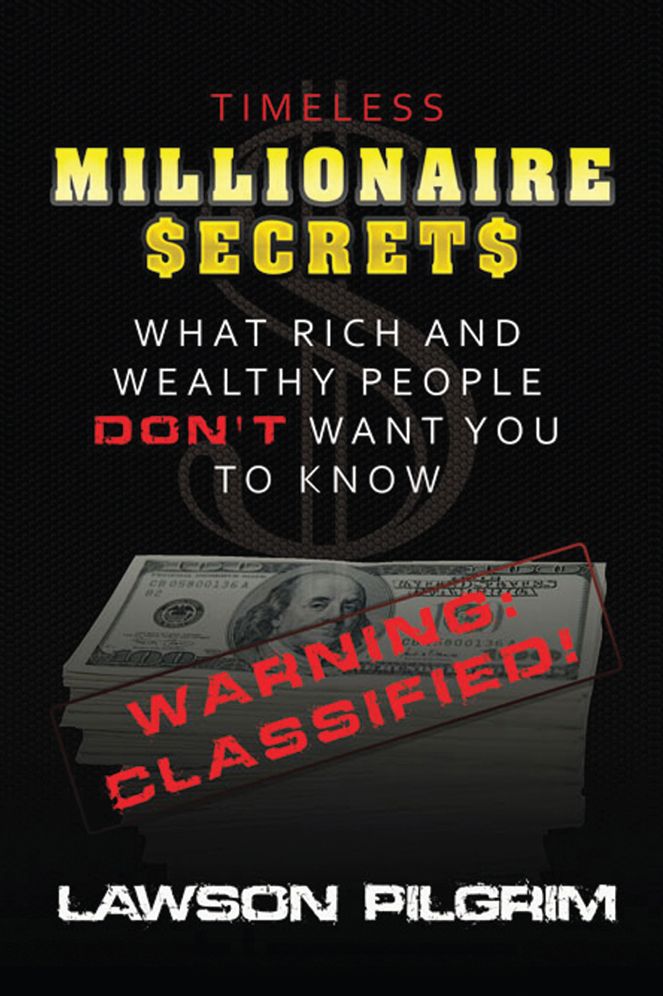 Timeless Millionaire Secrets: What Rich and Wealthy People Don't Want You To Know