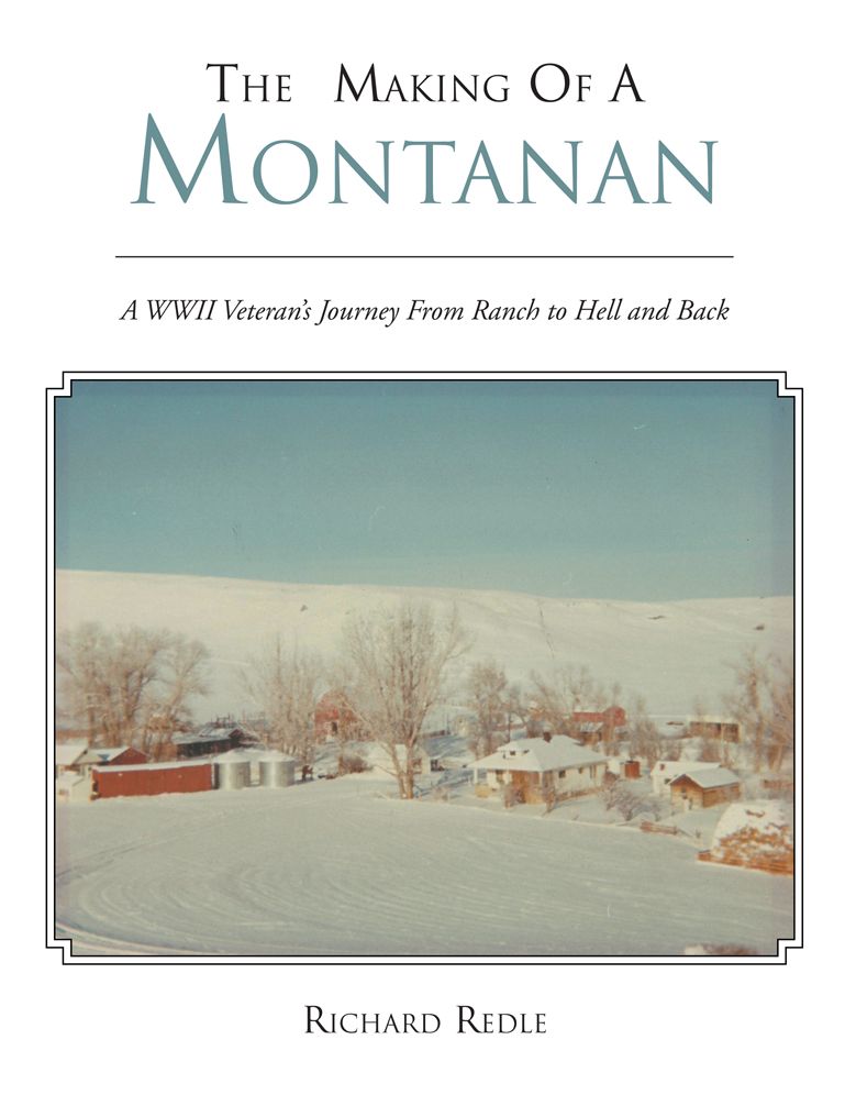 THE MAKING OF A MONTANAN: A WWII Veteran's Journey From Ranch to Hell