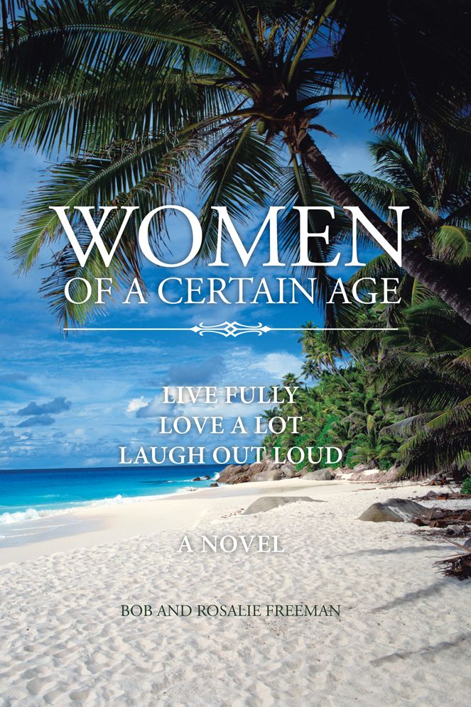 Women of a Certain Age: Live Fully Love a Lot Laugh Out Loud