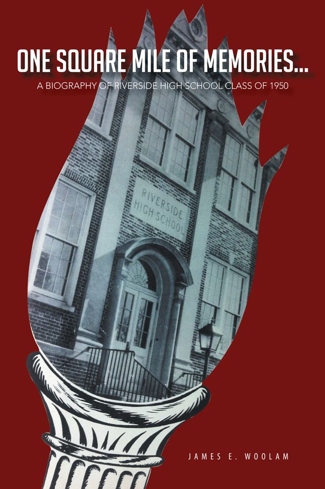ONE SQUARE MILE OF MEMORIES...: A BIOGRAPHY OF RIVERSIDE HIGH SCHOOL CLASS OF 1950