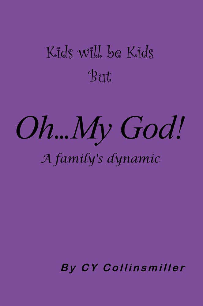 Kids will be Kids But Oh... My God!: A family's dynamic