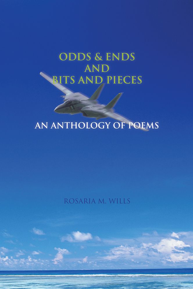 ODDS & ENDS AND BITS AND PIECES: AN ANTHOLOGY OF POEMS