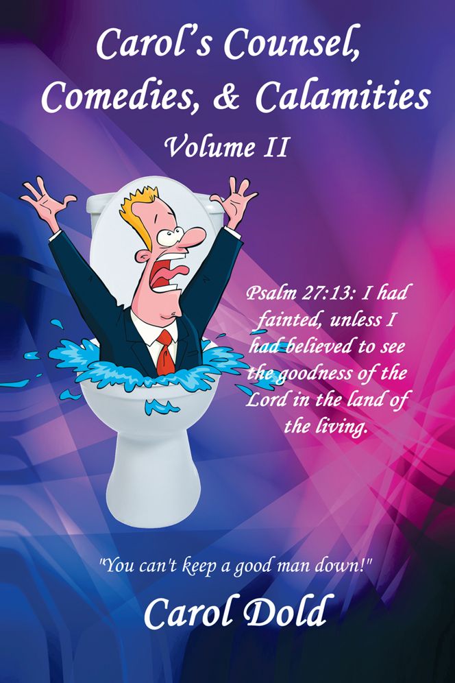 Carol's Counsel, Comedies, & Calamities: Volume II