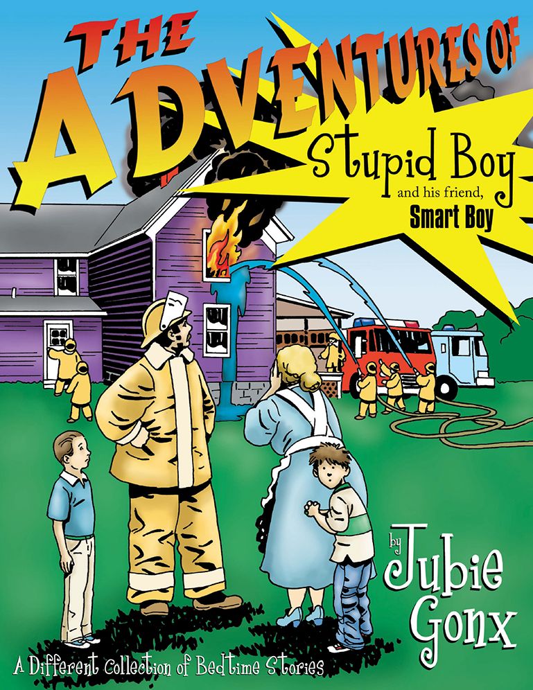The Adventures of Stupid Boy and His Friend, Smart Boy: A Different Collection of Bedtime Stories