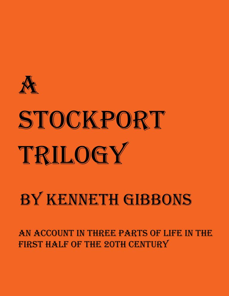 A Stockport Trilogy: An Account in Three Parts of Life in the First Half of the 20th Century