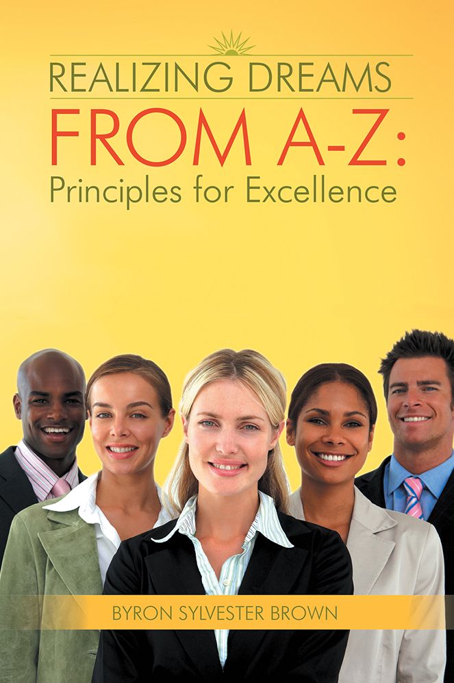Realizing Dreams From A-Z: Principles for Excellence