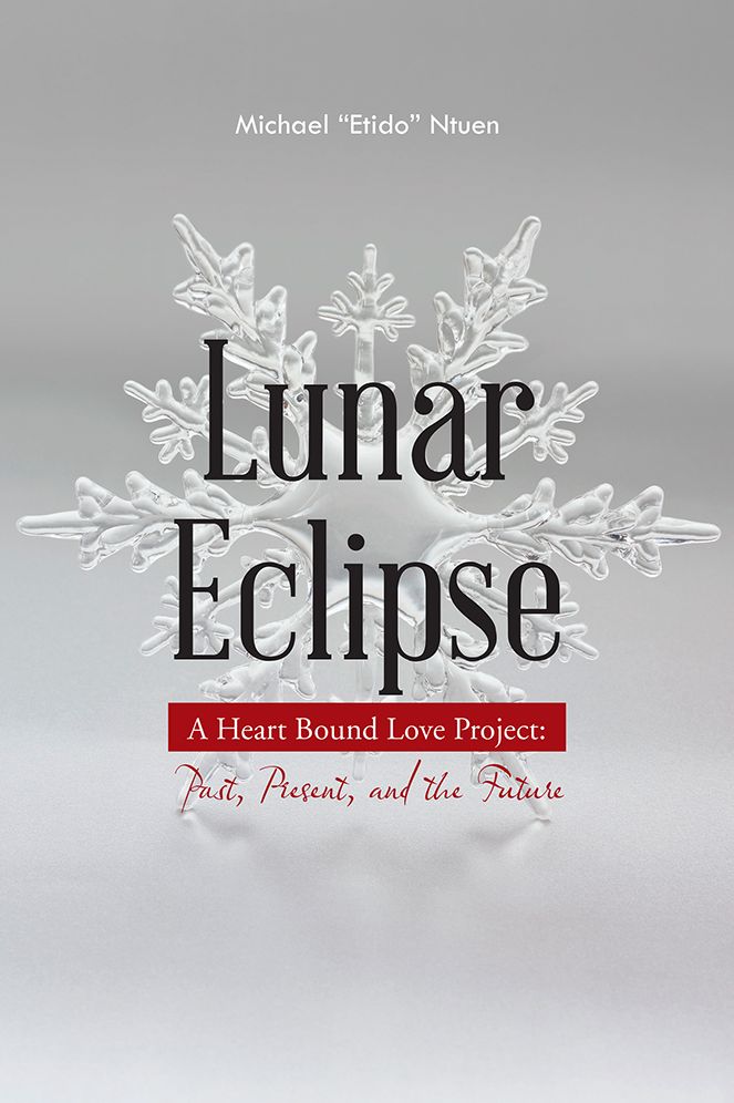 Lunar Eclipse: A Heart Bound Love Project: Past, Present, and the Future