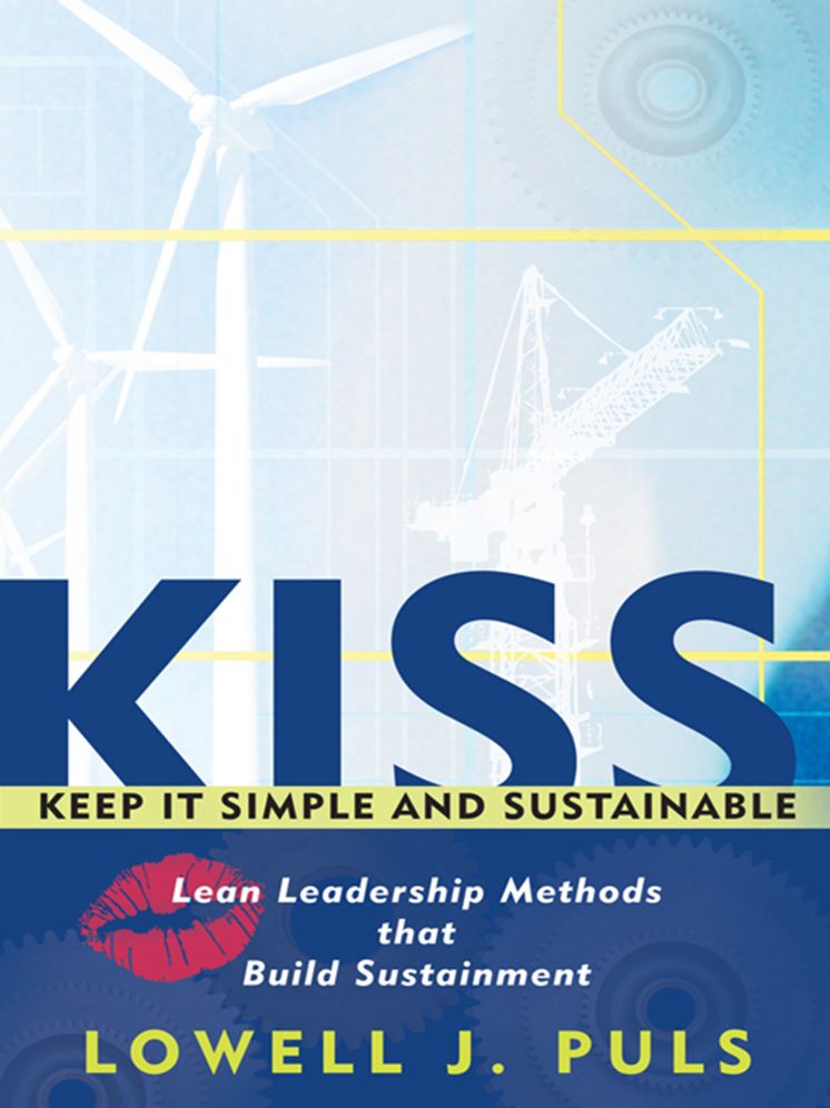 KISS: Keep It Simple and Sustainable: Lean Leadership Methods that Build Sustainment