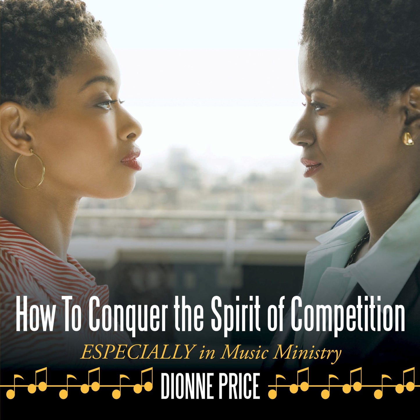 How to Conquer the Spirit of Competition: Especially in Music Ministry