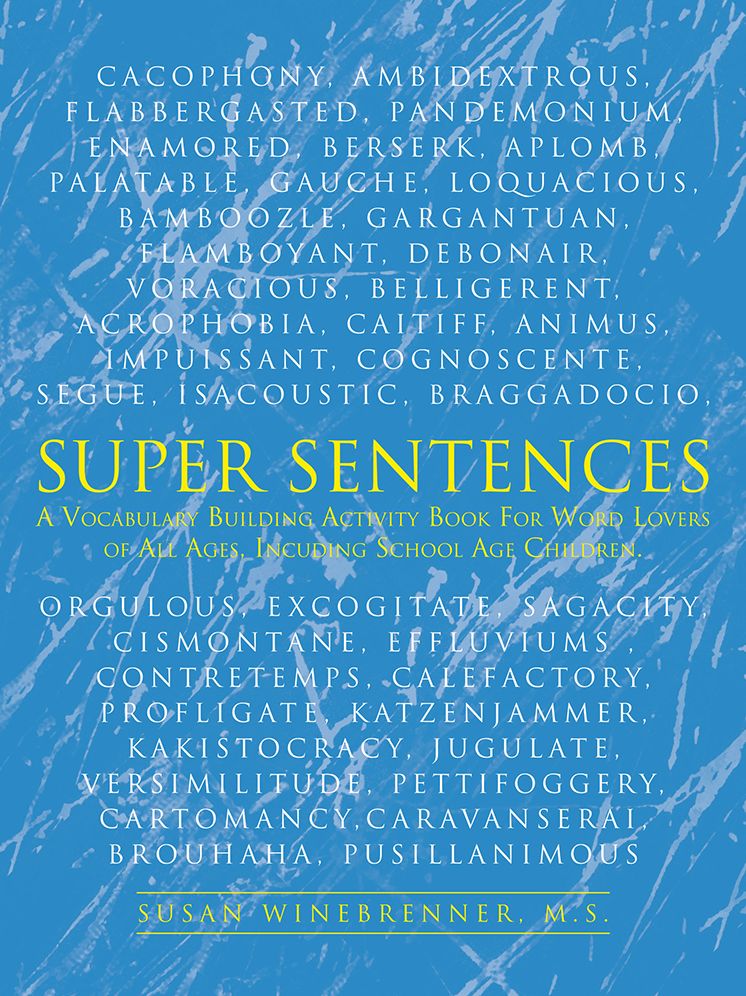 SUPER SENTENCES: A vocabulary building activity book for word lovers of all ages, incuding school age children.