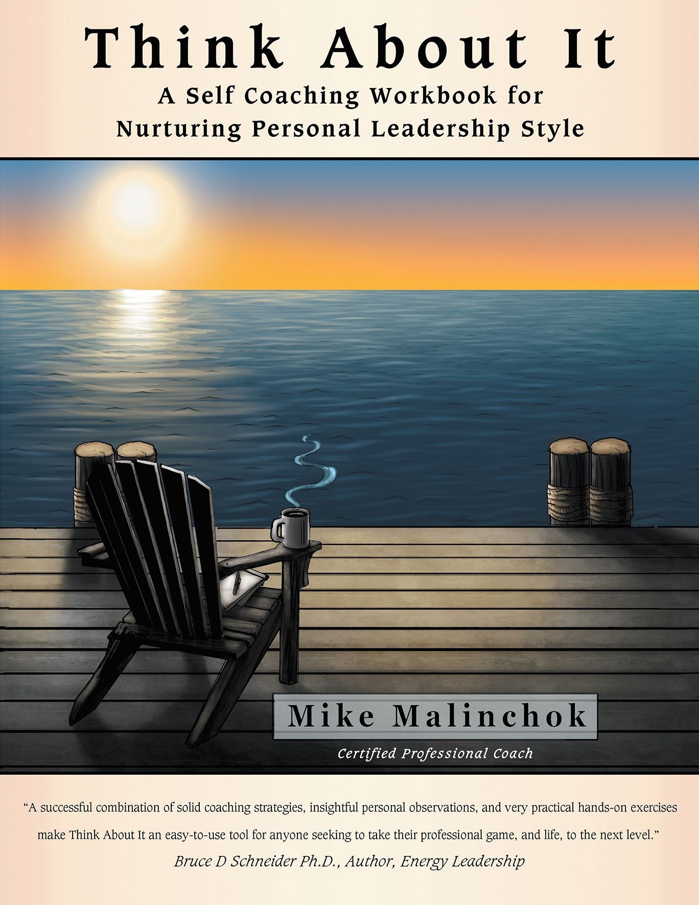 Think About It: A Self Coaching Workbook for Nurturing Personal Leadership Style