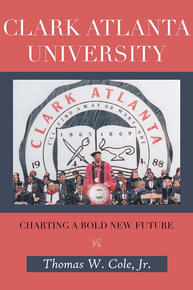 CLARK ATLANTA UNIVERSITY: CHARTING A BOLD NEW FUTURE