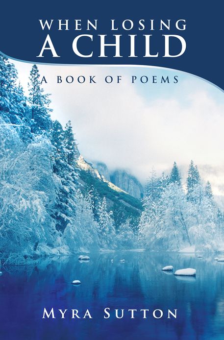 WHEN LOSING A CHILD: A BOOK OF POEMS