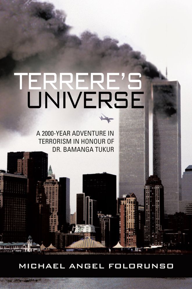 TERRERE'S UNIVERSE: A 2000-YEAR ADVENTURE IN TERRORISM IN HONOUR OF DR. BAMANGA TUKUR