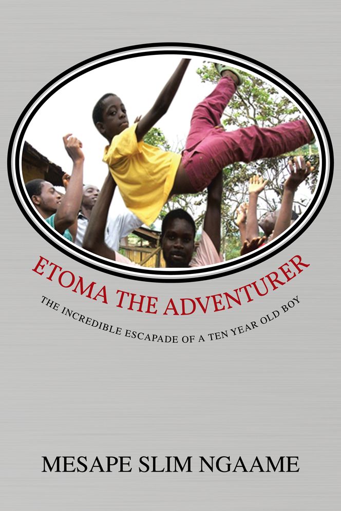 ETOMA THE ADVENTURER: THE INCREDIBLE ESCAPADE OF A TEN YEAR OLD BOY