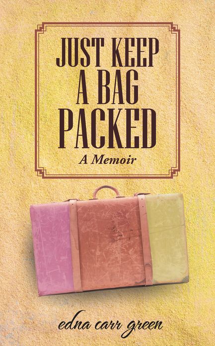 JUST KEEP A BAG PACKED: A Memoir