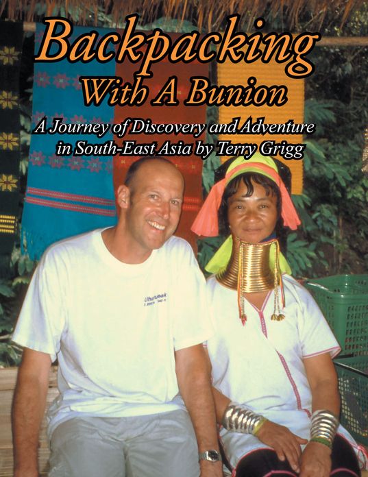 Backpacking With A Bunion: A Journey of Discovery and Adventure in South-East Asia by Terry Grigg