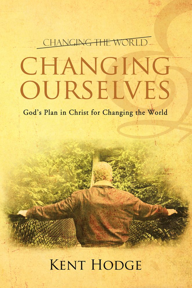 Changing Ourselves: God's Plan in Christ for Changing the World