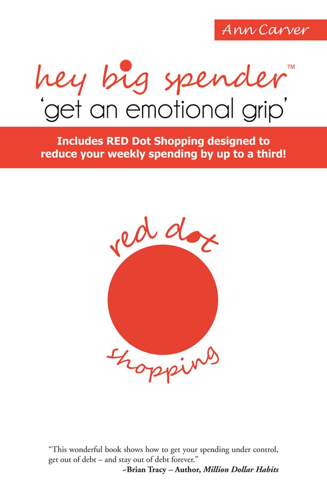 Hey Big Spender 'get an emotional grip': Includes RED Dot Shopping designed to reduce your weekly spending by up to a third!