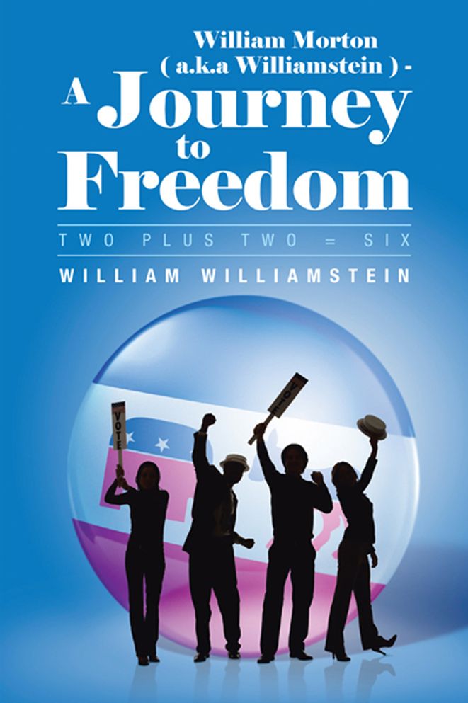 William Morton ( a.k.a Williamstein ) - A Journey to Freedom: Two plus Two = Six