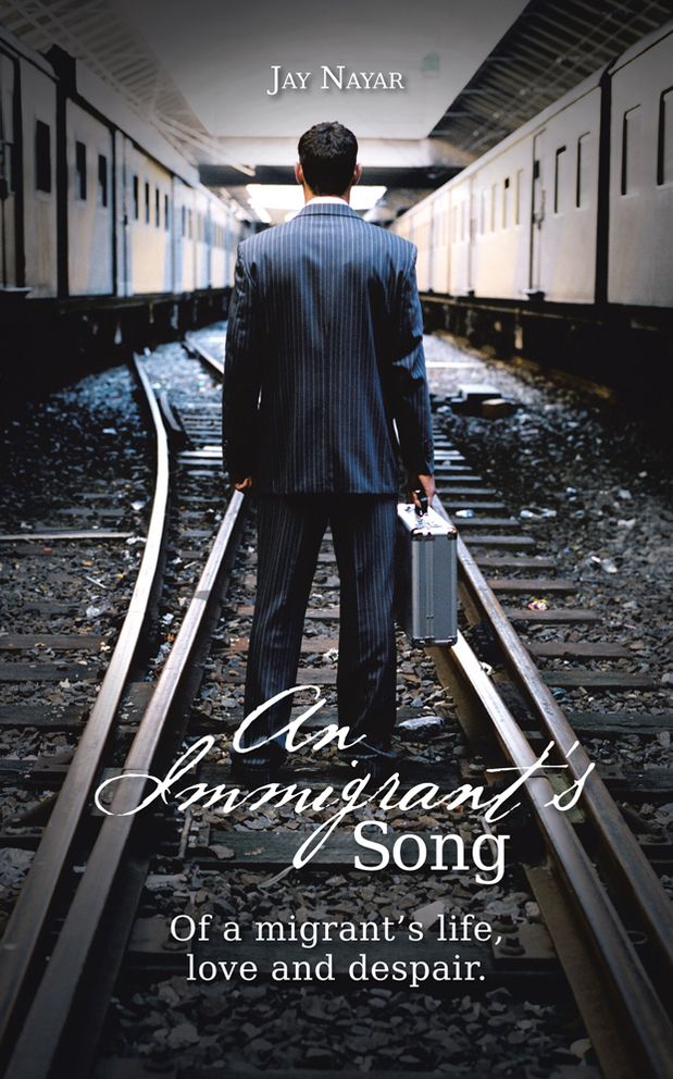 An Immigrant's Song: Of a migrant's life, love and despair.
