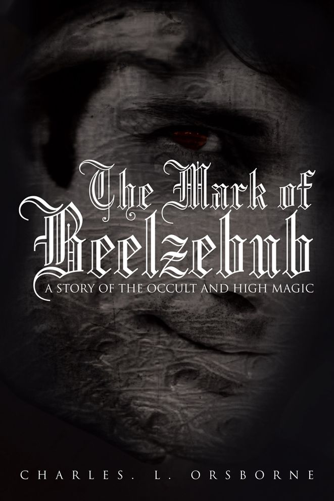 THE MARK OF BEELZEBUB: A STORY OF THE OCCULT AND HIGH MAGIC