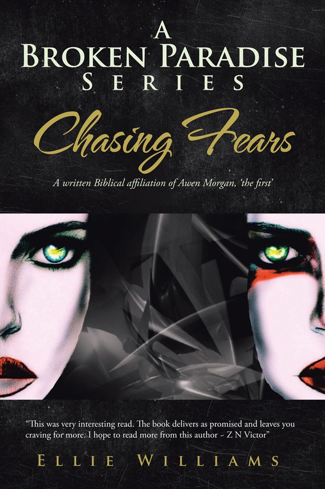 A Broken Paradise Series: Chasing Fears: A written Biblical affiliation of Awen Morgan, 'the first'