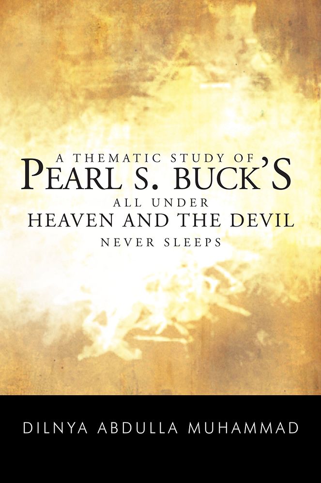 A THEMATIC STUDY OF PEARL S. BUCK'S ALL UNDER HEAVEN AND THE DEVIL NEVER SLEEPS
