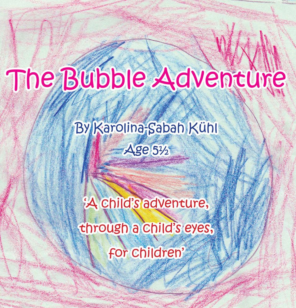 The Bubble Adventure: 'A Child'S Adventure, Through a Child'S Eyes, for Children'