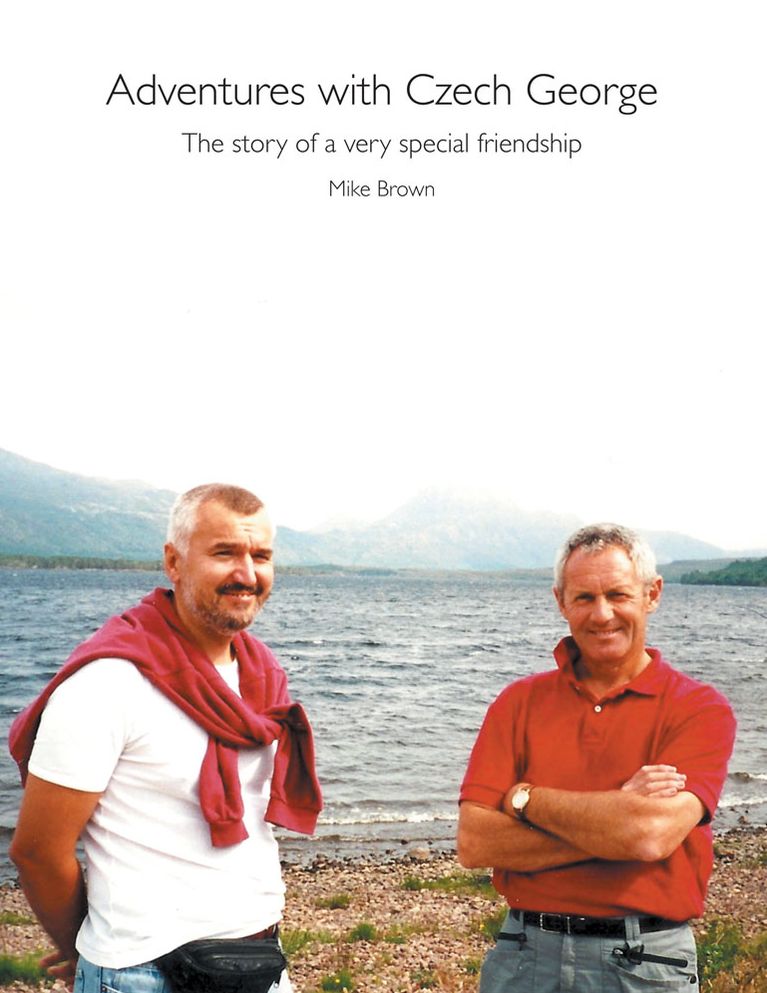 Adventures with Czech George: The story of a very special friendship