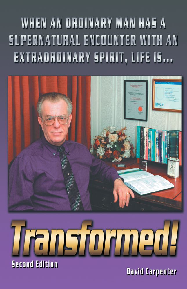 Transformed! Second Edition: When an Ordinary Man has a Supernatural Encounter with an Extraordinary Spirit, life is