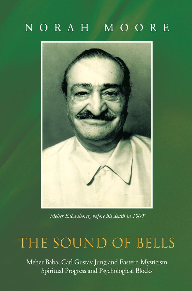 The Sound of Bells: Meher Baba, Carl Gustav Jung and Eastern Mysticism Spiritual Progress and Psychological Blocks