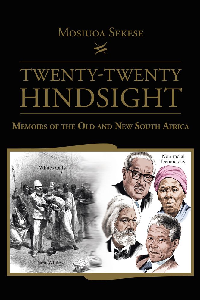 Twenty-Twenty Hindsight: Memoirs of the Old and New South Africa
