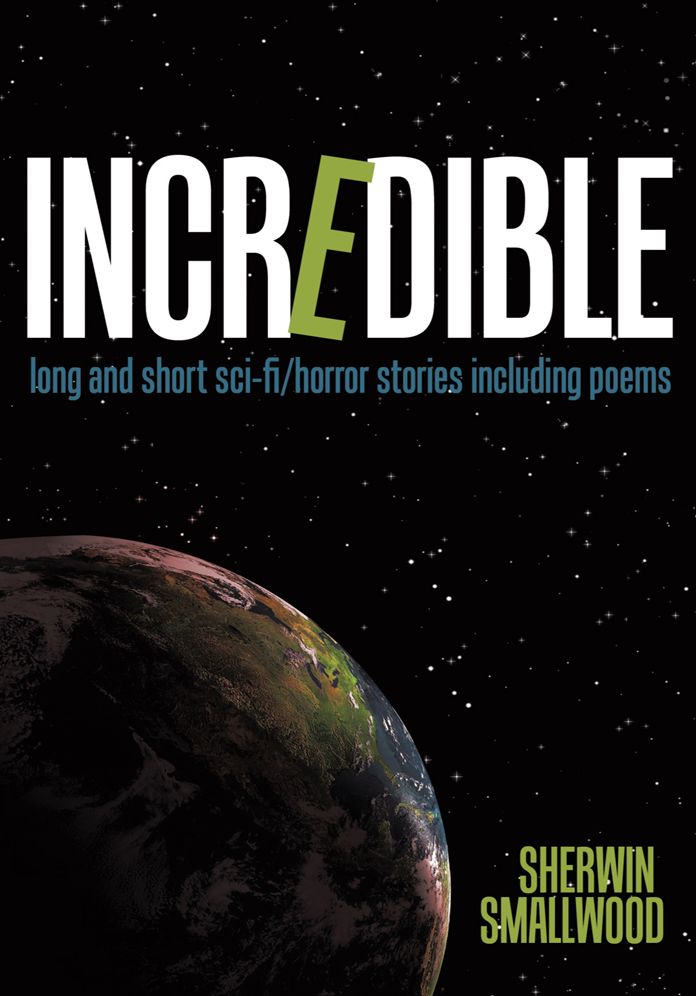 Incredible: long and short sci-fi/horror stories including poems