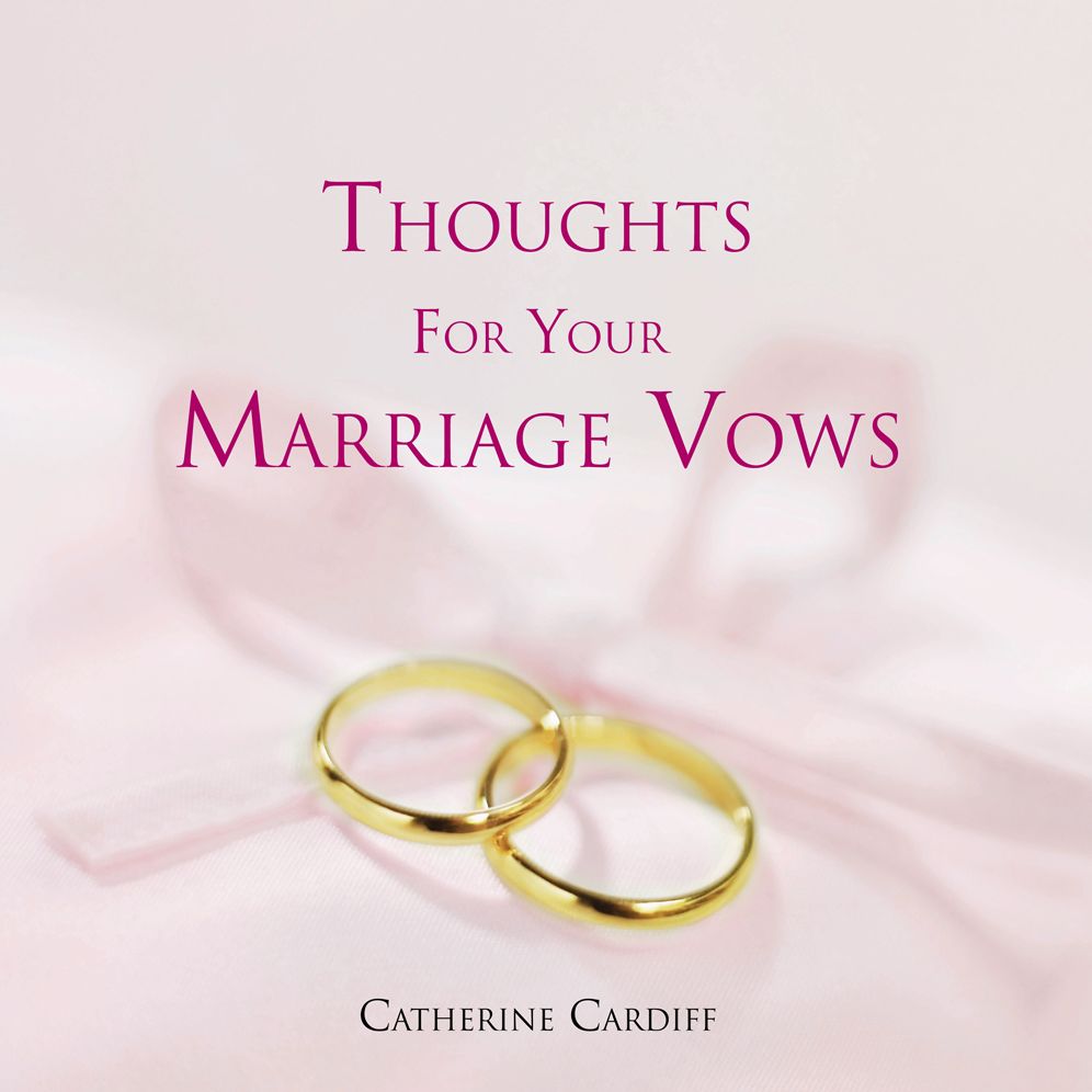 THOUGHTS FOR YOUR MARRIAGE VOWS