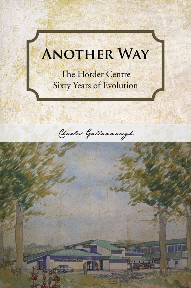 Another Way: The Horder Centre Sixty Years of Evolution