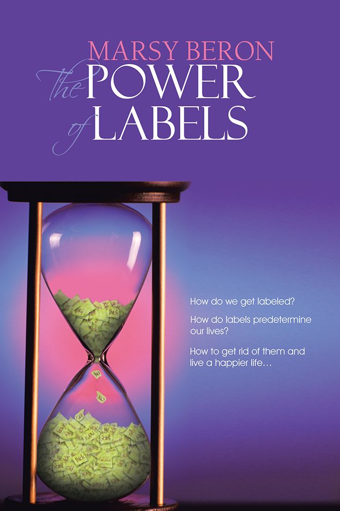 THE POWER OF LABELS: How do we get labeled? How do labels predetermine our lives? How to get rid of them and live a happier life...