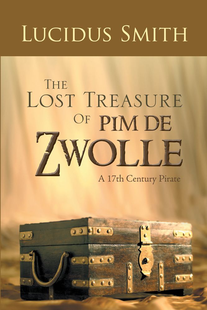 The Lost Treasure Of Pim de Zwolle: A 17th Century Pirate