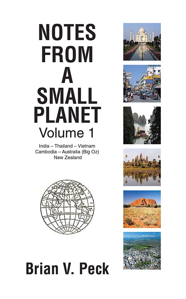 Notes from a Small Planet: Volume 1: India - Thailand - Vietnam - Cambodia - Australia (Big Oz) & New Zealand