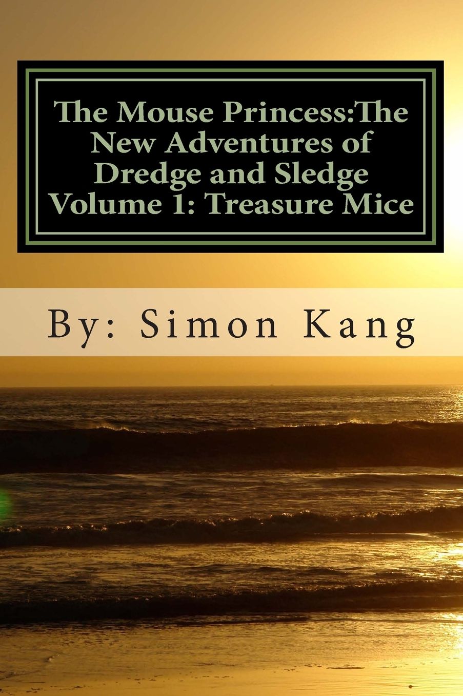 The Mouse Princess: The New Adventures of Dredge and Sledge Volume 1: Treasure Mice: This Year, the Hunt for Treasure Is On!