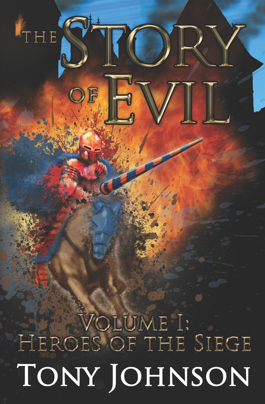 The Story of Evil: Volume I: Heroes of the Siege