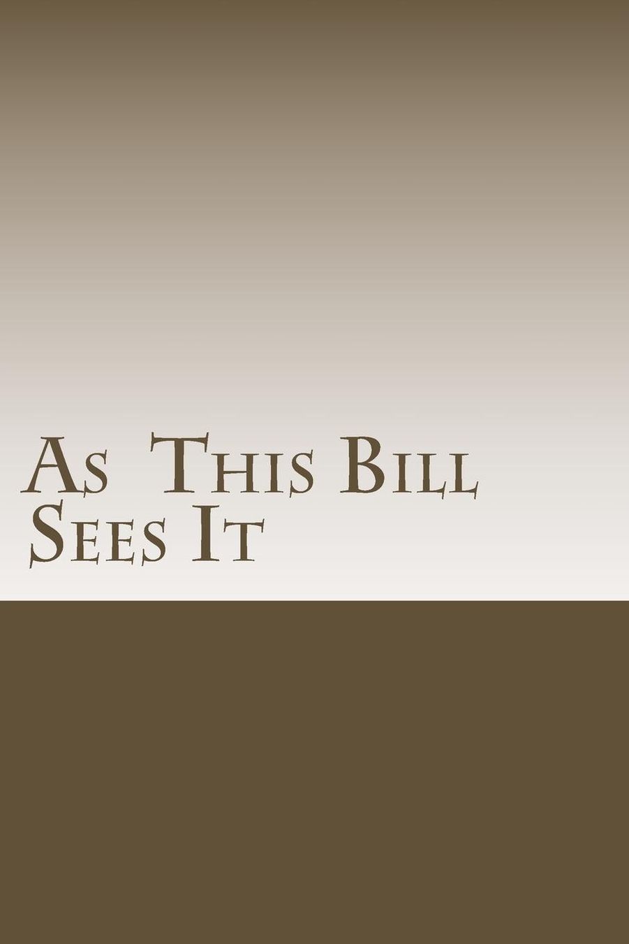 As This Bill Sees It: : Lessons Learned in A.A. Meetings