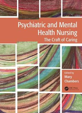 Psychiatric and Mental Health Nursing: The craft of caring