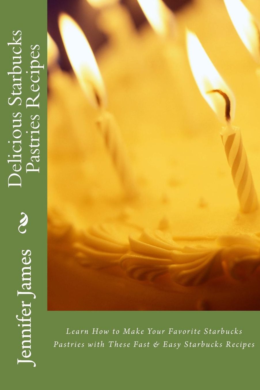 Delicious Starbucks Pastries Recipes: Learn How to Make Your Favorite Starbucks Pastries with These Fast & Easy Starbucks Recipes
