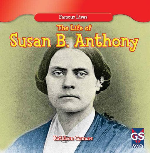 The Life of Susan B. Anthony
