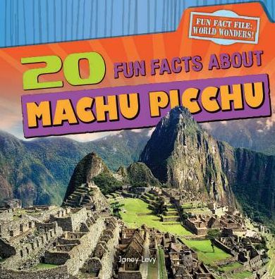 20 Fun Facts about Machu Picchu