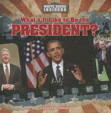 What's It Like to Be the President?