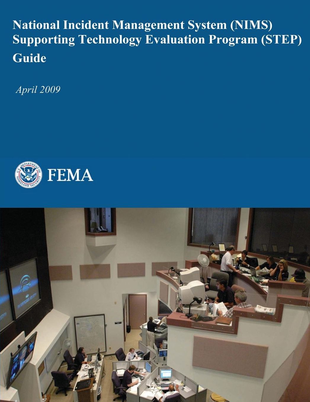 National Incident Management System (NIMS) Supporting Technology Evaluation Program (STEP) Guide