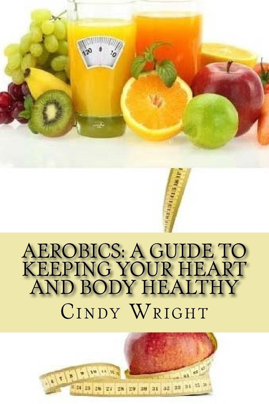 Aerobics: A Guide to Keeping Your Heart and Body Healthy